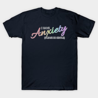 I have Anxiety Rainbow T-Shirt